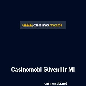 Casinomobi Güvenilir Mi